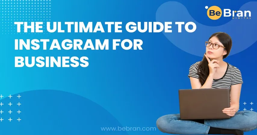 The Ultimate Guide To Instagram For Business