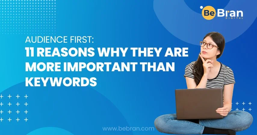 Audience First  11 Reasons Why They Are More Important Than Keywords