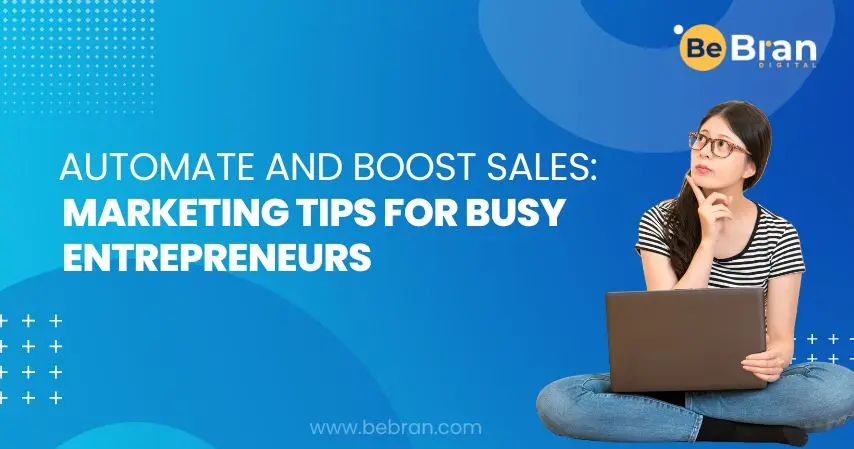Automate And Boost Sales Marketing Tips For Busy Entrepreneurs