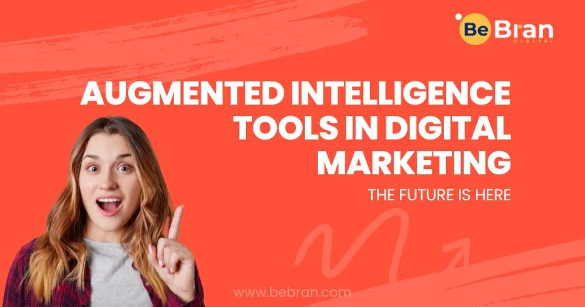 Augmented Intelligence Tools In Digital Marketing  The Future Is Here