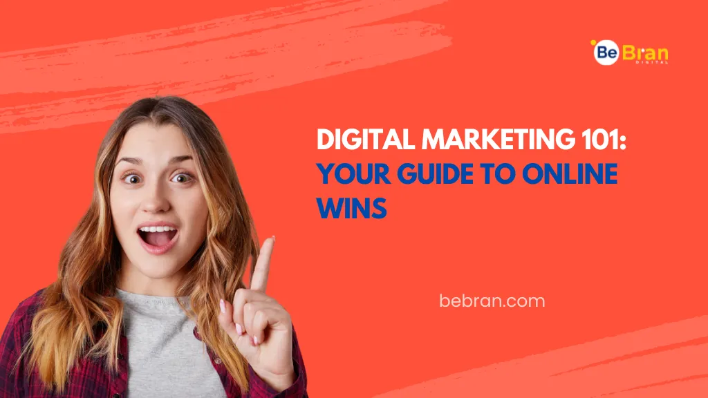 Digital Marketing 101 Your Guide To Online Wins