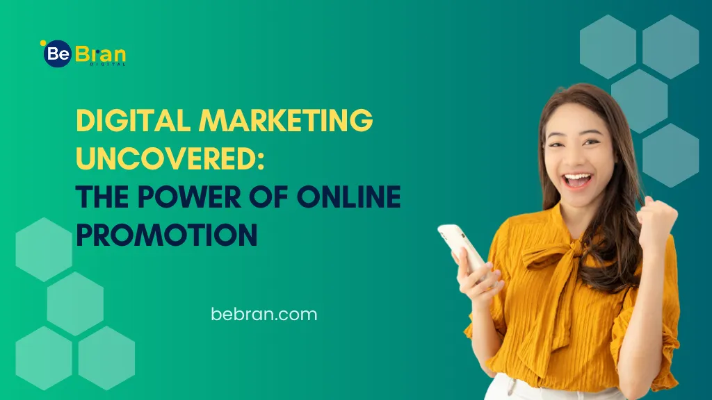 Digital Marketing Uncovered The Power Of Online Promotion