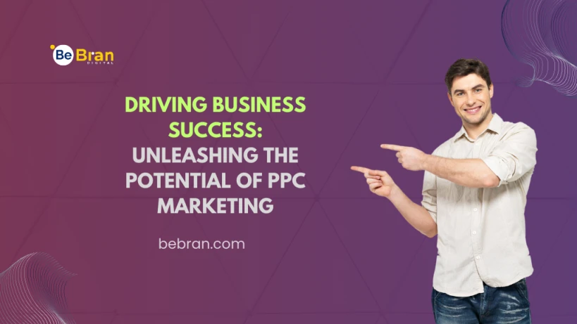 Driving Business Success Unleashing The Potential Of Ppc Marketing